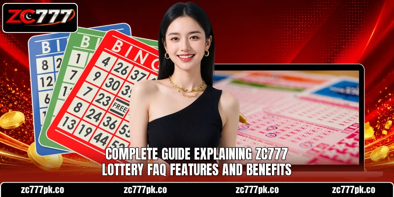 Complete guide explaining ZC777 Lottery FAQ features and benefits