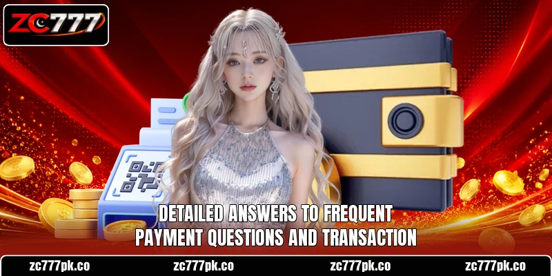 Detailed answers to frequent payment questions and transaction